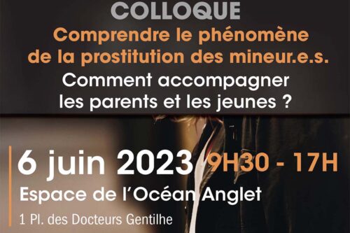Colloque : comprendre le phénomène de la prostitution des mineurs : Anglet 6 juin