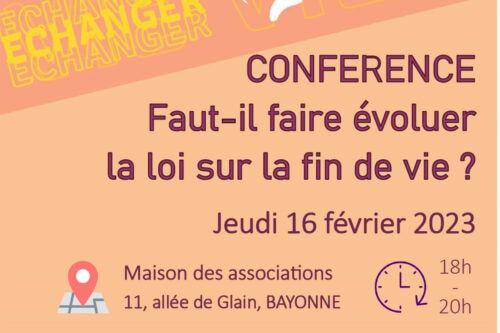 Éthique Conférence « Faut-il faire évoluer la loi sur la fin de vie ? » Bayonne jeudi 16 février